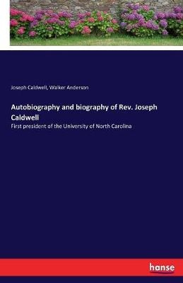 Autobiography and biography of Rev. Joseph Caldwell