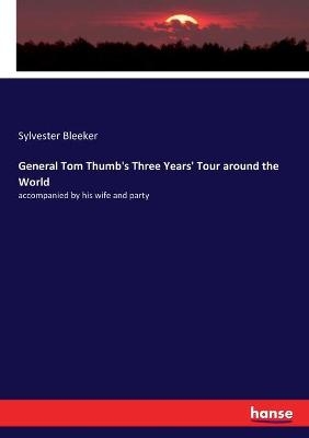 General Tom Thumb's Three Years' Tour around the World