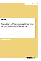 Marketing- und Werbeplanung für ein neues Gesundheitsstudio in Mannheim