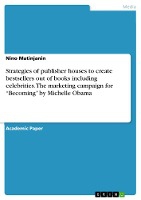 Strategies of publisher houses to create bestsellers out of books including celebrities. The marketing campaign for ¿Becoming¿ by Michelle Obama
