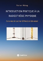 Introduction Pratique à la Radiesthésie Physique