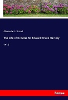 The Life of General Sir Edward Bruce Hamley
