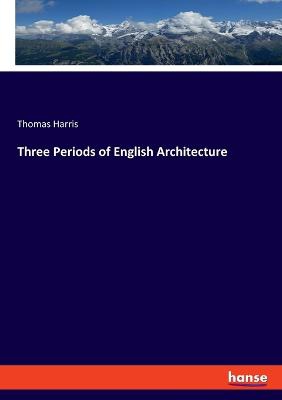 Three Periods of English Architecture