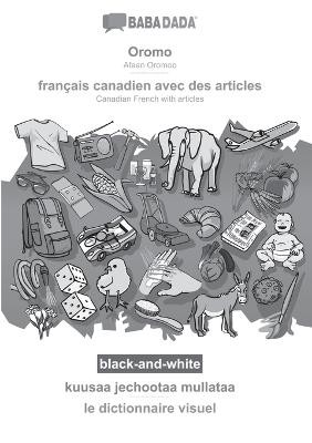 BABADADA black-and-white, Oromo - français canadien avec des articles, kuusaa jechootaa mullataa - le dictionnaire visuel