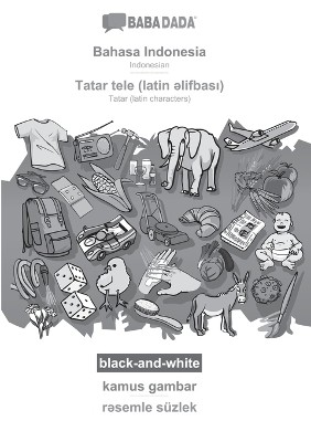 BABADADA black-and-white, Bahasa Indonesia - Tatar (latin characters) (in latin script), kamus gambar - visual dictionary (in latin script)