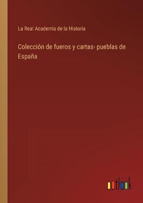Colección de fueros y cartas- pueblas de España