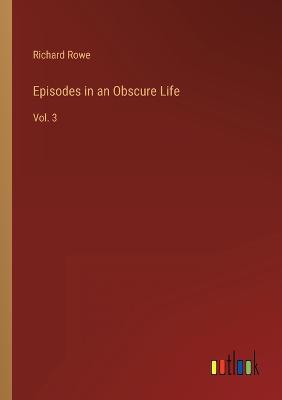 Episodes in an Obscure Life