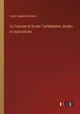 La Toscane et la mer Tyrrhénienne, études et explorations