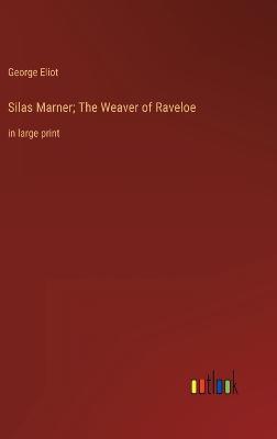 Silas Marner; The Weaver of Raveloe