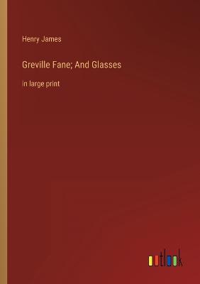 Greville Fane; And Glasses