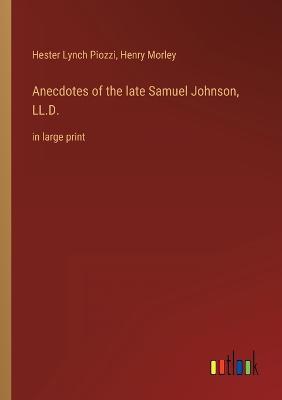Anecdotes of the late Samuel Johnson, LL.D.