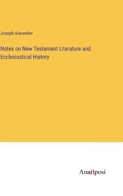 Notes on New Testament Literature and Ecclesiastical History