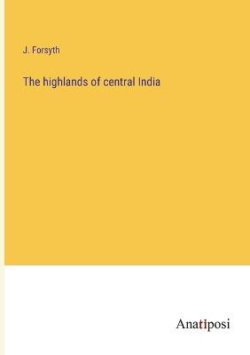 The highlands of central India