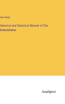 Historical and Statistical Memoir of Zila Bulandshahar