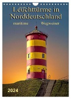 Norddeutsche Leuchttürme - maritime Wegweiser (Wandkalender 2024 DIN A4 hoch), CALVENDO Monatskalender