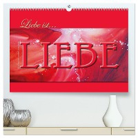 Liebe ist... Liebe (hochwertiger Premium Wandkalender 2024 DIN A2 quer), Kunstdruck in Hochglanz