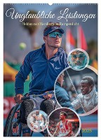 Unglaubliche Leistungen - Helden mit Handicap im Rampenlicht (Wandkalender 2025 DIN A2 hoch), CALVENDO Monatskalender