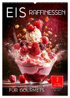 Eis - Raffinessen für Gourmets (Wandkalender 2025 DIN A2 hoch), CALVENDO Monatskalender