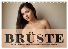 Göttliche Rundungen: Die Schönheit großer Brüste (Wandkalender 2025 DIN A3 quer), CALVENDO Monatskalender