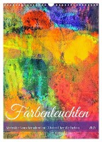 Farbenleuchten - Abstrakte Gouachemalerei mit Zitaten über die Farben (Wandkalender 2025 DIN A3 hoch), CALVENDO Monatskalender