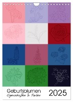 Geburtsblumen - Eigenschaften und Farben (Wandkalender 2025 DIN A4 hoch), CALVENDO Monatskalender