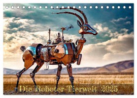 Die Roboter-Tierwelt (Tischkalender 2025 DIN A5 quer), CALVENDO Monatskalender