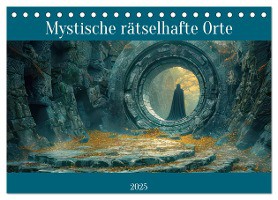 Mystische rätselhafte Orte (Tischkalender 2025 DIN A5 quer), CALVENDO Monatskalender