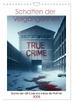 True Crime - Schatten der Vergangenheit (Wandkalender 2025 DIN A4 hoch), CALVENDO Monatskalender