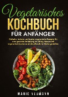 Vegetarisches Kochbuch f�r Anf�nger