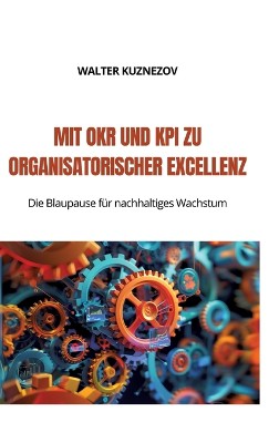 Mit OKR und KPI zu  Organisatorischer Excellenz