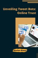 Unveiling Tweet Bots: Online Trust