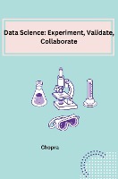 Data Science: Experiment, Validate, Collaborate