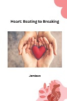 Heart: Beating to Breaking