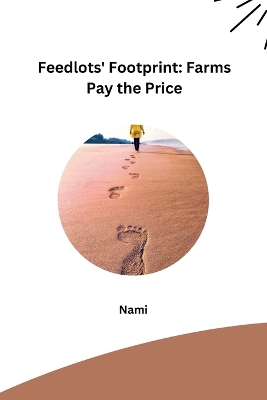 Feedlots' Footprint: Farms Pay the Price
