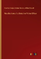 Recollections of a Detective Police-Officer