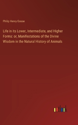 Life in its Lower, Intermediate, and Higher Forms