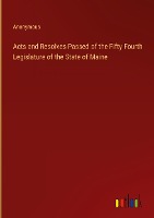 Acts and Resolves Passed of the Fifty Fourth Legislature of the State of Maine