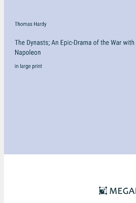 The Dynasts; An Epic-Drama of the War with Napoleon