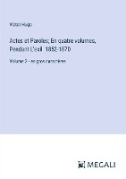 Actes et Paroles; En quatre volumes, Pendant L'exil 1852-1870