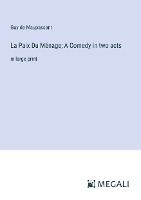 La Paix Du M�nage; A Comedy in two acts