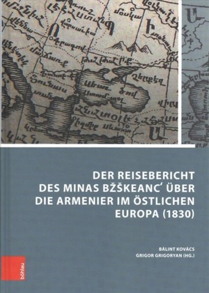 Der Reisebericht des Minas Bkeanc? über die Armenier im östlichen Europa (1830)