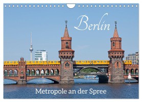 Berlin - Metropole an der Spree (Wandkalender 2025 DIN A4 quer), CALVENDO Monatskalender