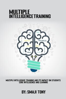 Tony, S: Multiple intelligence training and its impact on st