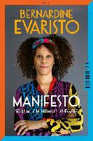 Manifesto. Warum ich niemals aufgebe. Ein inspirierendes Buch über den Lebensweg der ersten Schwarzen Booker-Prize-Gewinnerin und Bestseller-Autorin von »Mädchen, Frau etc.«