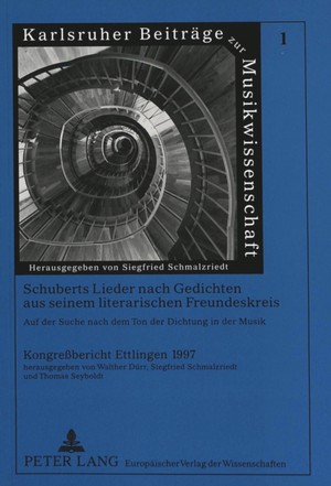 Schuberts Lieder Nach Gedichten Aus Seinem Literarischen Freundeskreis- Auf Der Suche Nach Dem Ton Der Dichtung in Der Musik