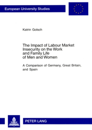 The Impact of Labour Market Insecurity on the Work and Family Life of Men and Women