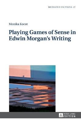 Playing Games of Sense in Edwin Morgan’s Writing