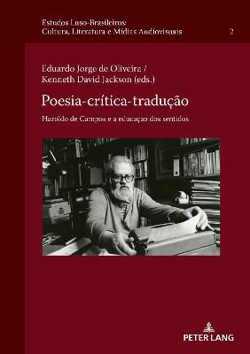 Poesia-Cr�tica-Tradu��o; Haroldo de Campos e a educa��o dos sentidos