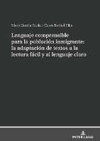 Lenguaje Comprensible Para La Poblaci�n Inmigrante: La Adaptaci�n de Textos a la Lectura F�cil Y Al Lenguaje Claro