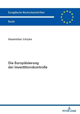 Die Europaeisierung Der Investitionskontrolle